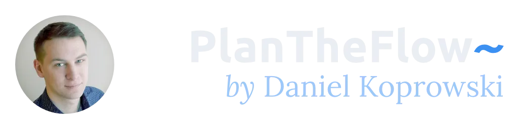 PlanTheFlow Newsletter by Daniel Koprowski